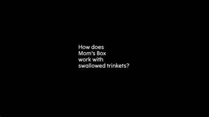 How does Mom's Box work with swallowed trinkets?